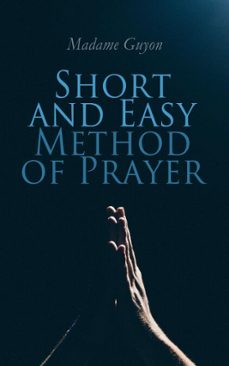 short and easy method of prayer (ebook)-madame guyon-4066339509870