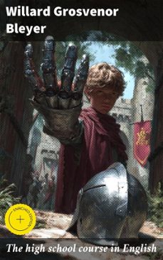 the high school course in english (ebook)-willard grosvenor bleyer-4066339527270