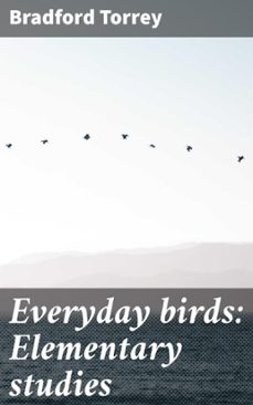 everyday birds: elementary studies (ebook)-bradford torrey-4066339529670