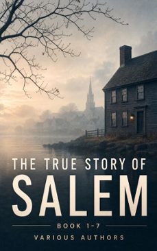 the true story of salem: book 1-7 (ebook)-charles wentworth upham-increase mather-cotton mather-4066339557970