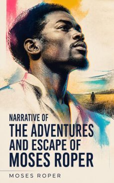 narrative of the adventures and escape of moses roper (ebook)-moses roper-4066339589070