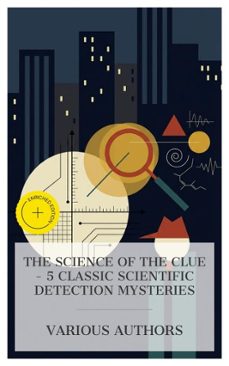 the science of the clue - 5 classic scientific detection mysteries (ebook)-jacques futrelle-arthur conan doyle-arthur b. reeve-4066339985070