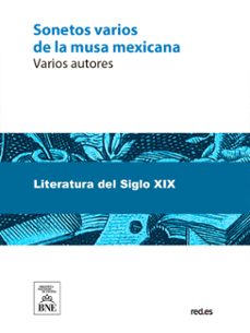 sonetos varios de la musa mexicana coleccion dedicada al insigne poeta español d. jose zorrilla (ebook)-4099995488470