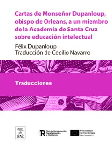 cartas de monseñor dupanloup, obispo de orleans, a un miembro de la academia de santa cruz sobre educacion intelectual (ebook)-félix dupanloup-4099995493870