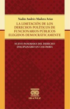 la limitacion de los derechos politicos de funcionarios publicos elegidos democraticamente (ebook)-nadín andrés madera arias-4099995592870