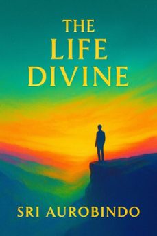 the life divine book i and ii (ebook)-sri aurobindo-7502319077870