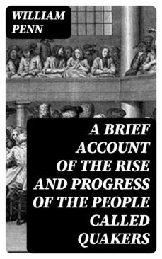 a brief account of the rise and progress of the people called quakers (ebook)-william penn-8596547012870