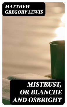 mistrust, or blanche and osbright (ebook)-matthew gregory lewis-8596547321170