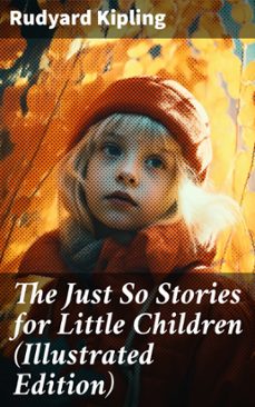 the just so stories for little children (illustrated edition) (ebook)-rudyard kipling-8596547673170