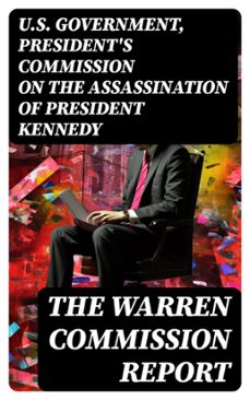 the warren commission report (ebook)-u.s. government-president's commission on the assassination of president kennedy-8596547720270