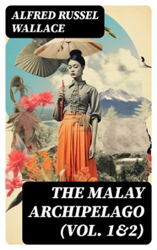 the malay archipelago (vol. 1&amp;2) (ebook)-alfred russel wallace-8596547721970