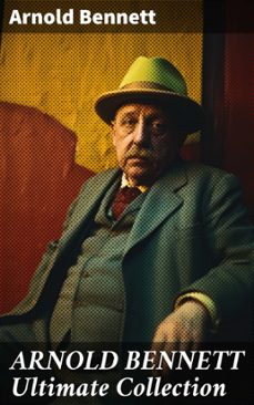arnold bennett ultimate collection (ebook)-arnold bennett-8596547772170