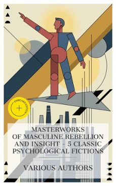 masterworks of masculine rebellion and insight  5 classic psychological fictions (ebook)-george gissing-george douglas brown-samuel butler-8596547873570