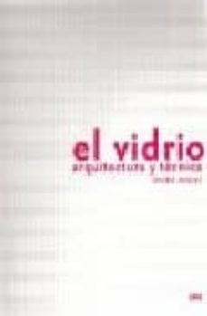 el vidrio : arquitectura y tecnica-claudio vasquez-9789561409071