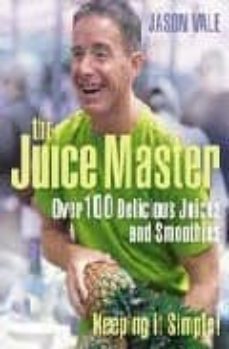 the juice master, keeping it simple: over 100 delicious juices an d smoothies-jason vale-9780007225170