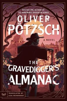 the gravediggers almanac (ebook)-oliver potzsch-9780063348370