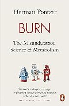 burn: the misunderstood science of metabolism-herman pontzer-9780141990170