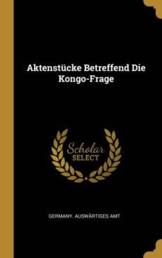 aktenstucke betreffend die kongo-frage-9780270116670