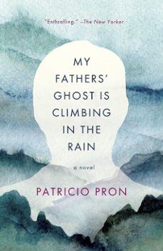 my fathers' ghost is climbing in the rain (ebook)-patricio pron-9780307962270