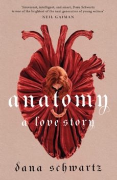 anatomy: a love story-dana schwartz-9780349433370
