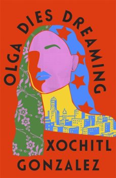 olga dies dreaming-xochitl gonzalez-9780349726670
