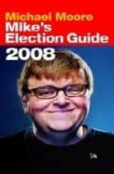 mike s election guide-michael moore-9780446546270