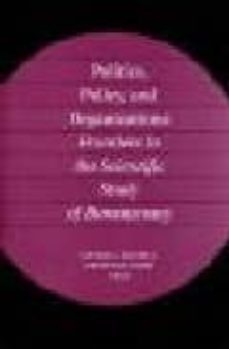 politics, policy, and organizations frontiers in the scientific s tudy of bureaucracy-george a. krause-kenneth j. (eds.) meier-9780472113170