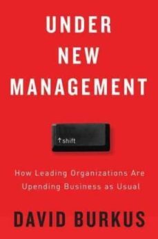 under new management: how leading organizations are upending business as usual-david burkus-9780544630970