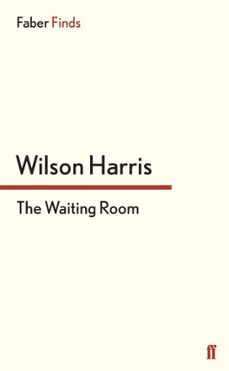 the waiting room (ebook)-wilson harris-9780571297870