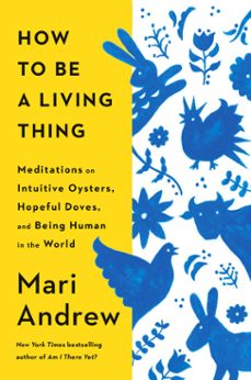 how to be a living thing (ebook)-mari andrew-9780593831670