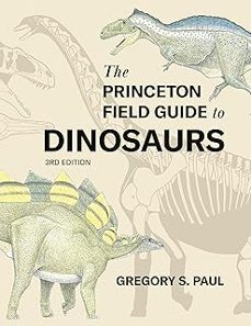 the princeton field guide to dinosaurs third edition-gregory s. paul-9780691231570