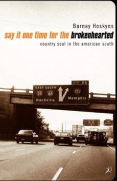 say it one time for the broken hearted-barney hoskyns-9780747541370