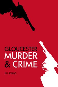 murder and crime gloucester (ebook)-jill evans-9780750951470