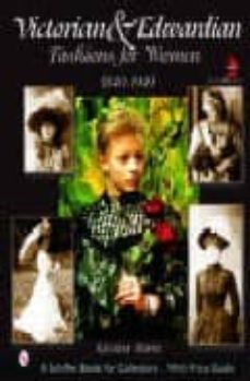 victorian and edwardian fashion for women 1840-1919 (with price g uide)-kristina harris-9780764315770