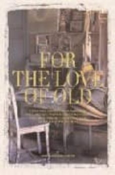 for the love of old : living with chipped, frayed, tarnished, faded, tattered, worn, and weathered things that bring comfort,-mary randolph carter-9780847828470