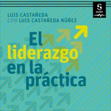 el liderazgo en la practica (audiolibro)-luis castañeda-luis castañeda nuñez-9781094428970