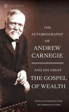 the autobiography of andrew carnegie and the gospel of wealth (ebook)-andrew carnegie-9781101098370