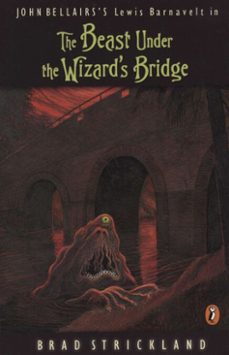 the beast under the wizard's bridge (ebook)-brad strickland-9781101659670