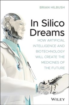 in silico dreams-brian s. hilbush-9781119745570