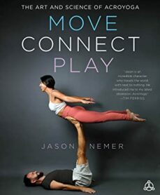 move, connect, play: the art and science of acroyoga-jason nemer-9781250774170