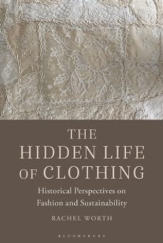 the hidden life of clothing-rachel worth-9781350180970