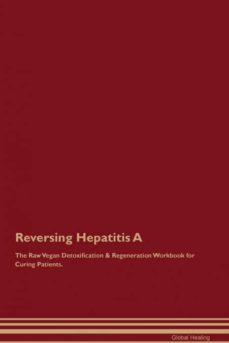 reversing hepatitis a the raw vegan detoxification  regeneration workbook for curing patients-9781395001070