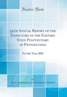 54th annual report of the inspectors of the eastern state penitentiary of pennsylvania-9781396706370
