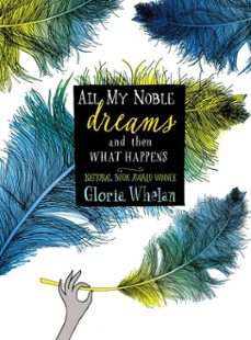 all my noble dreams and then what happens (ebook)-gloria whelan-9781442449770