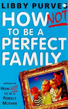how not to be a perfect family (ebook)-libby purves-libby purves-9781444721270