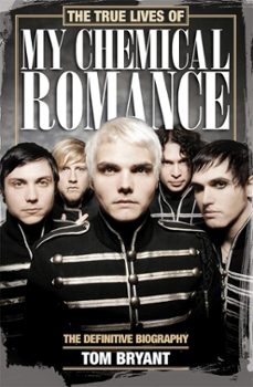 the true lives of my chemical romance: the definitive biography-tom bryant-9781447253570