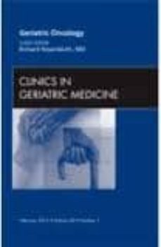 geriatric oncology, an issue of clinics in geriatric medicine, vo lume 28-1-9781455738670