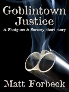 goblintown justice (ebook)-matt forbeck-9781465723970