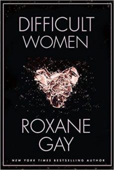 difficult women-roxane gay-9781472152770