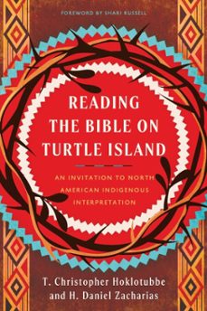 reading the bible on turtle island (ebook)-h. daniel zacharias-t. christopher hoklotubbe-9781514007570